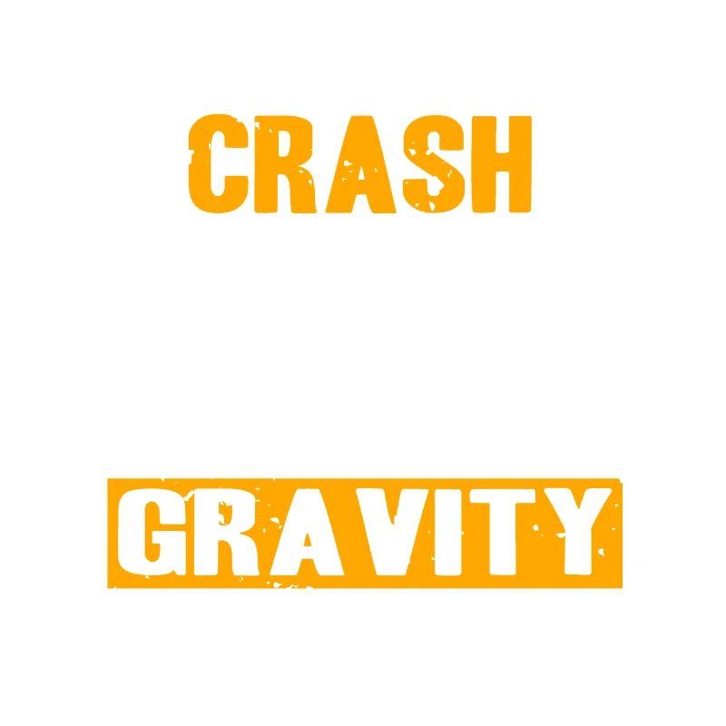 I Don't Crash I Do Random Gravity Check Funny