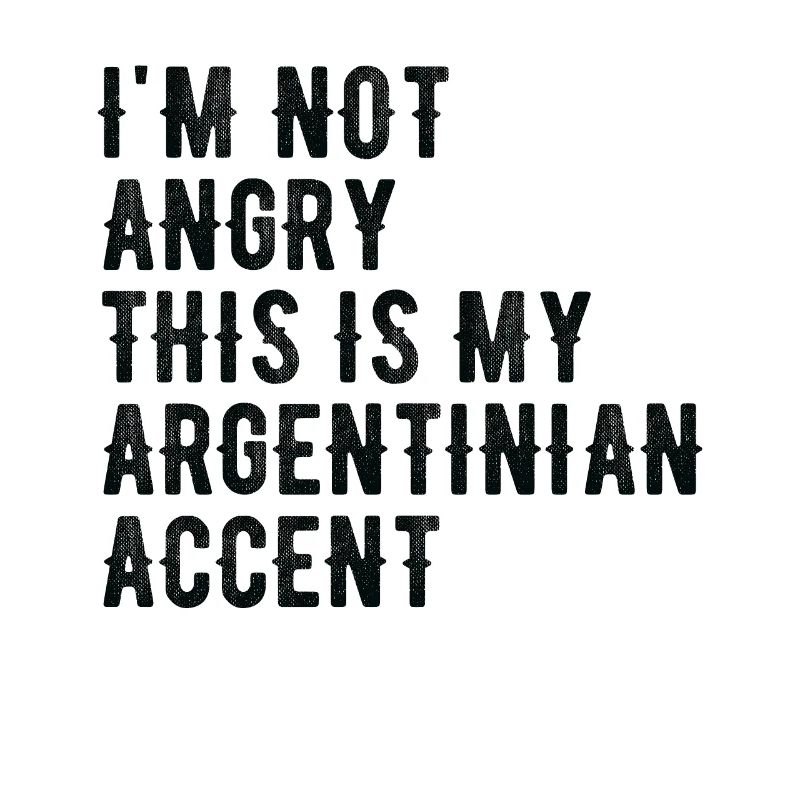 Je ne suis pas méchant, mon accent argentin