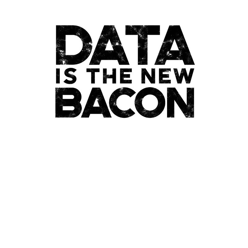 Data is the new bacon - program