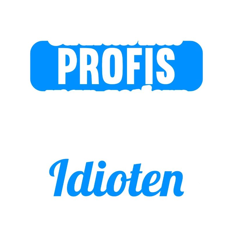 Einmal mit Profis war gestern einmal ohne Idioten