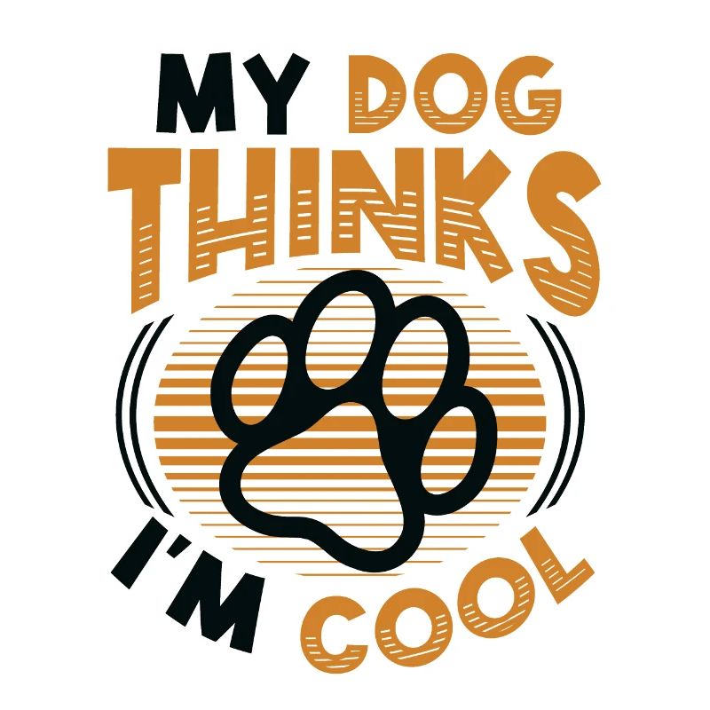 My dog thinks I'm cool.