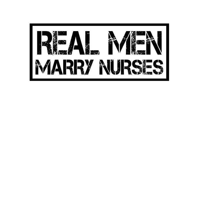 Real Men Marry Nurses Krankenschwester Ehemann