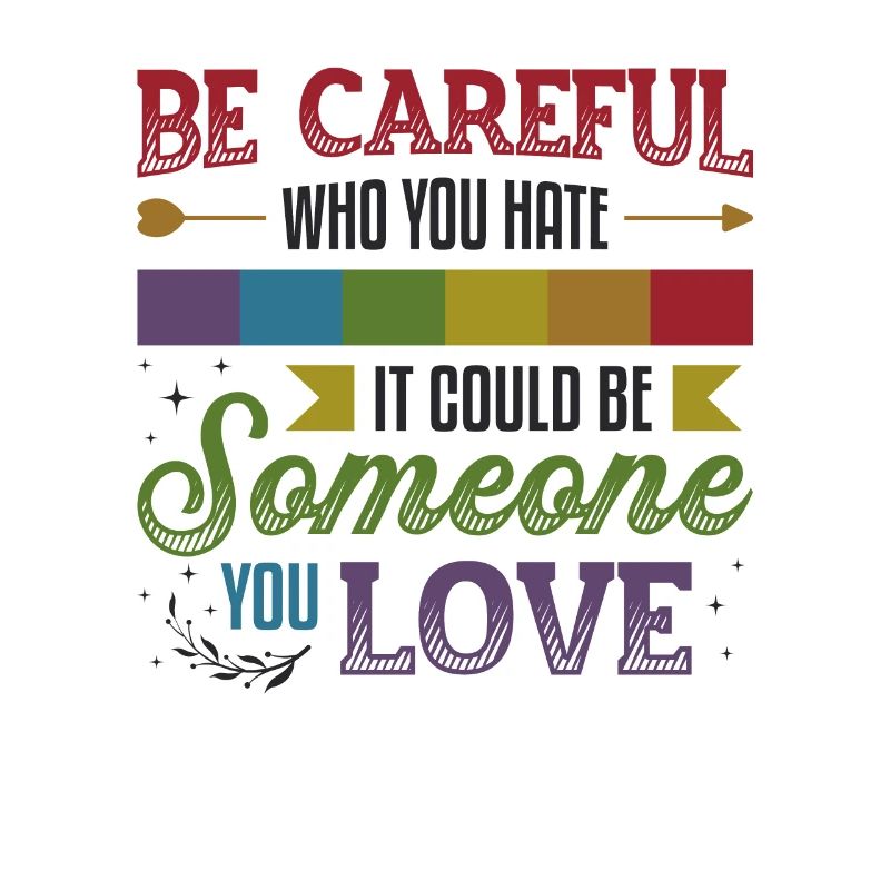 Be careful who you hate it could be someone