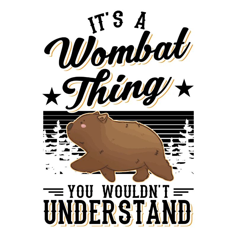 It's a Wombat thing You wouldn't understand