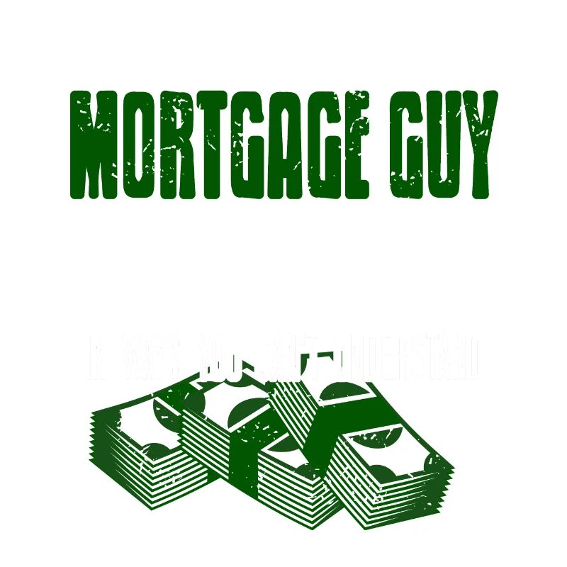 I'm Your Mortgage Guy I Solve Problems Funny