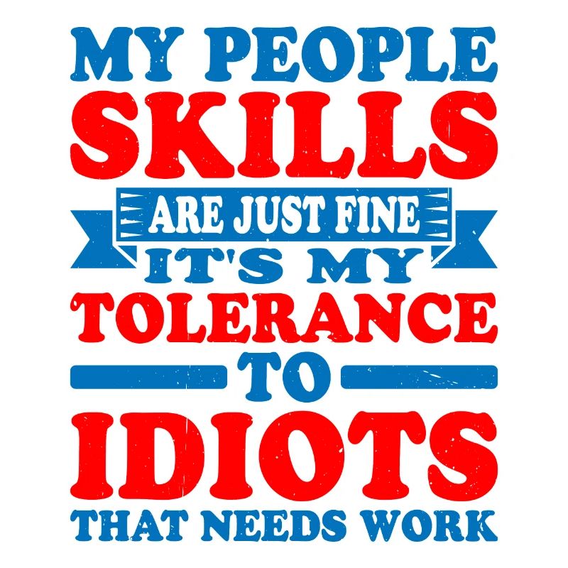 It's My Tolerance To Idiots That Needs Work 5
