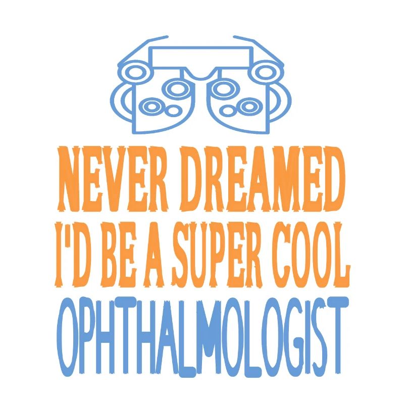 Never Dreamed I'd Be A Super Cool Ophthalmologist