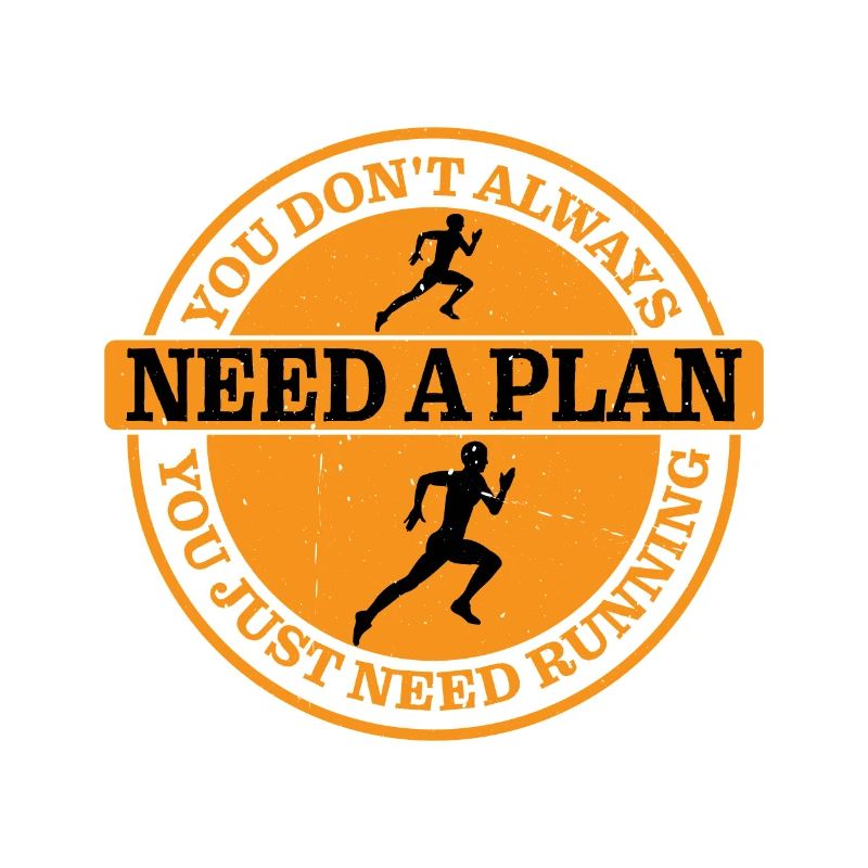 You Dont Always Need A Plan, You Just Need Running