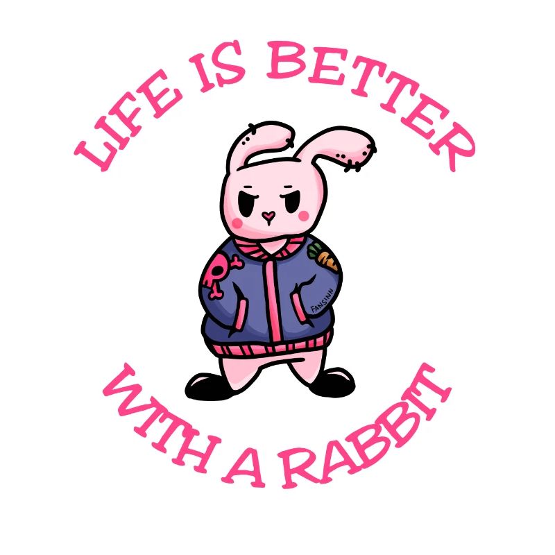 Life Is Better With A Rabbit Hase