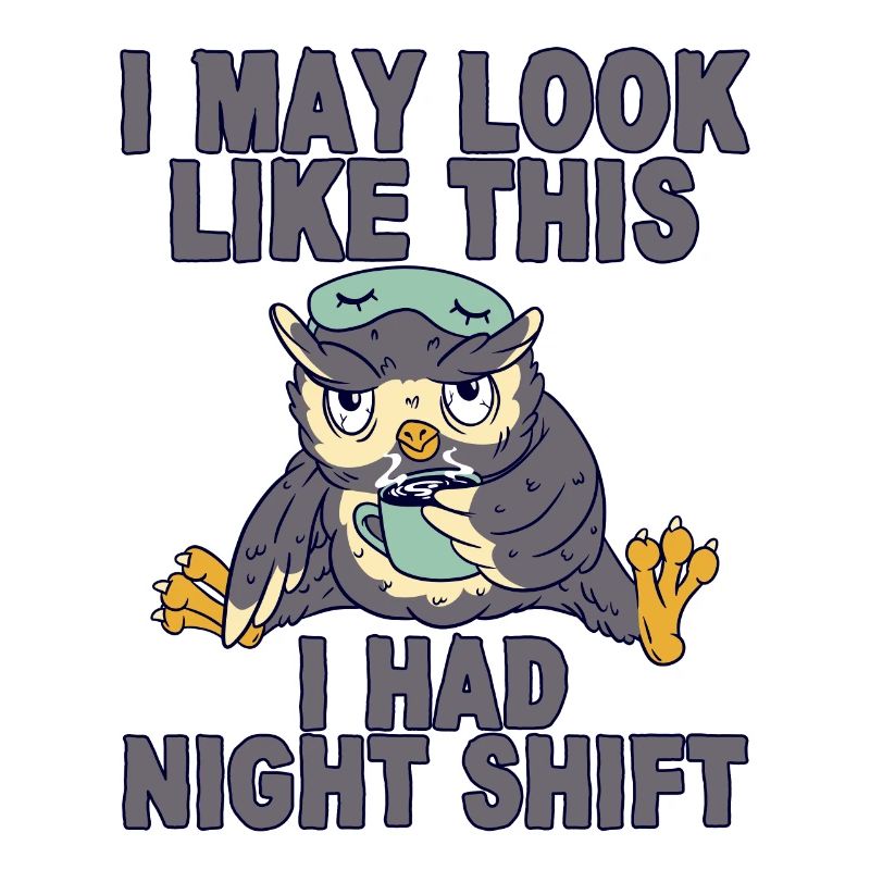 I May Look Like This I Had Night Shift 2