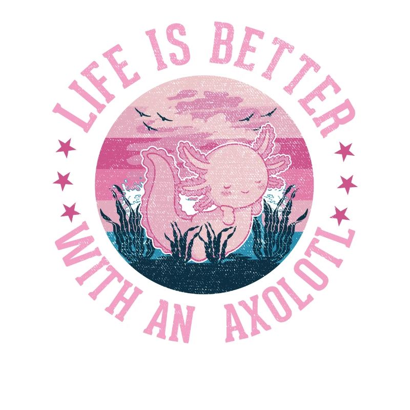 Das Leben ist besser mit einem Axolotl