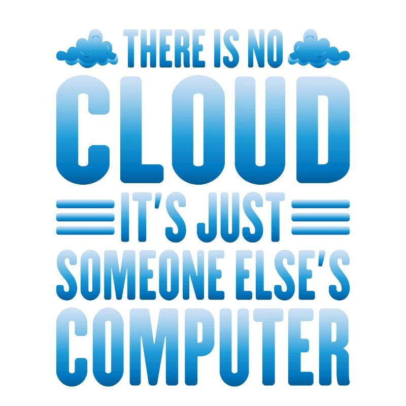 There Is No Cloud, It's Just Someone's Computer 13
