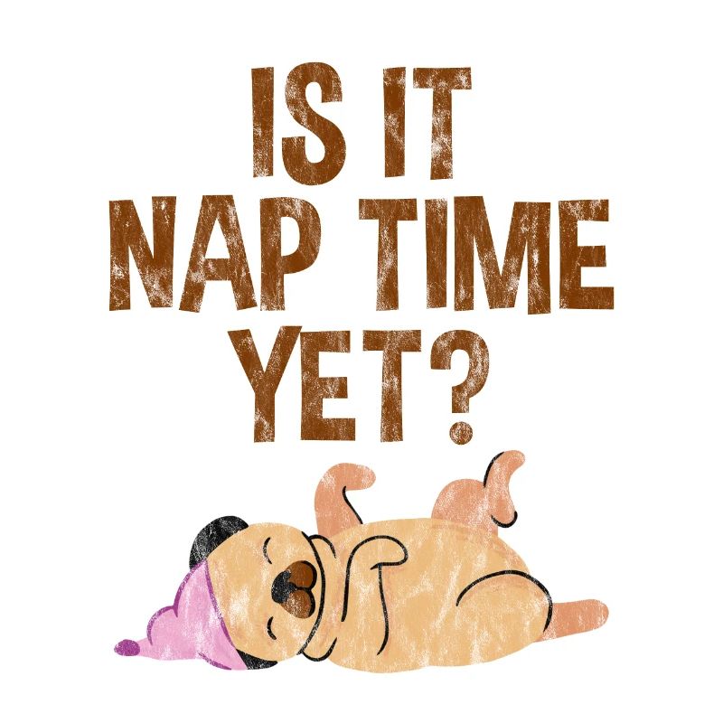 Is It Nap Time Yet 3
