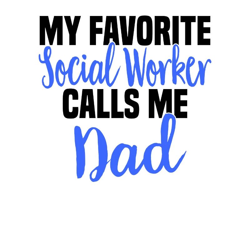 Social Work Social Work Social Work Dad