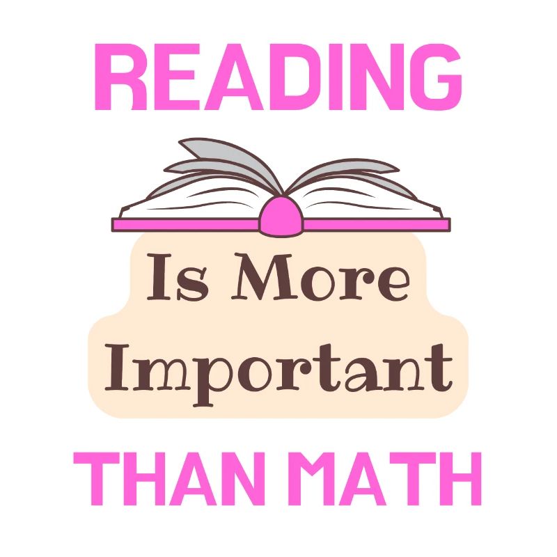 Reading Is More Important Than Math Loving Reading
