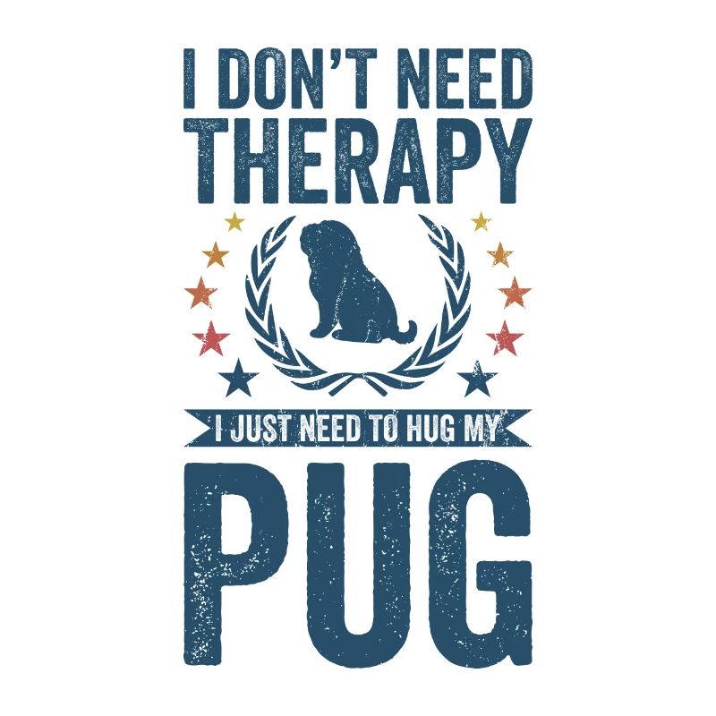 Do not need therapy - Pug
