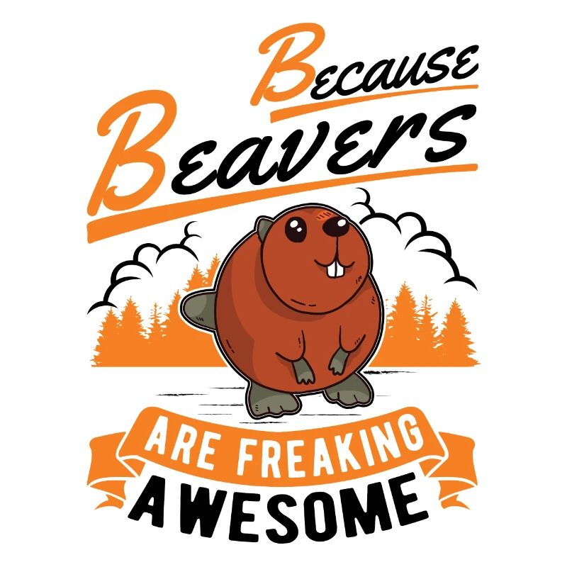 Because Beavers are freaking awesome Biber