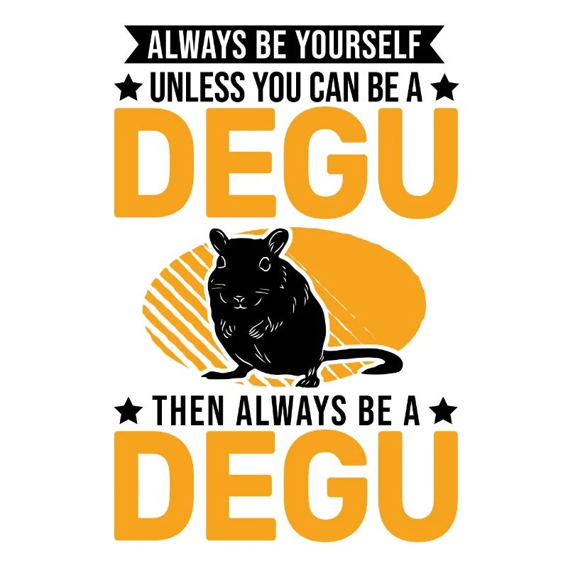 Always be yourself Degu Walddegu