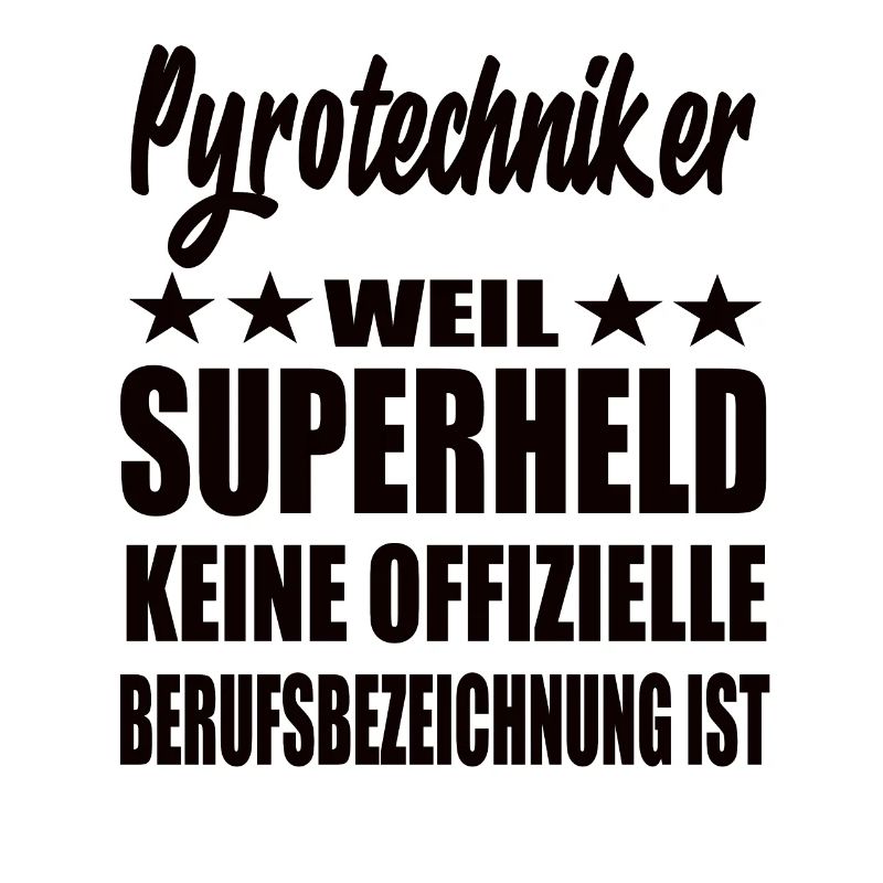 Pyrotechniker Superheld Spruch