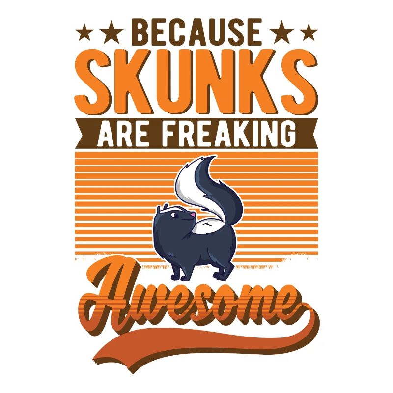 Because skunks are freaking awesome skunk