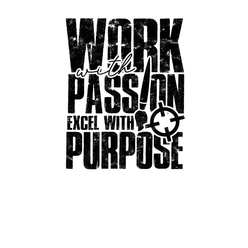 Work with passion, excel with purpose - Job