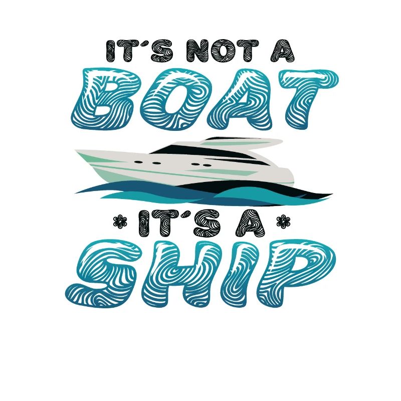 It's not a boat, it's a ship