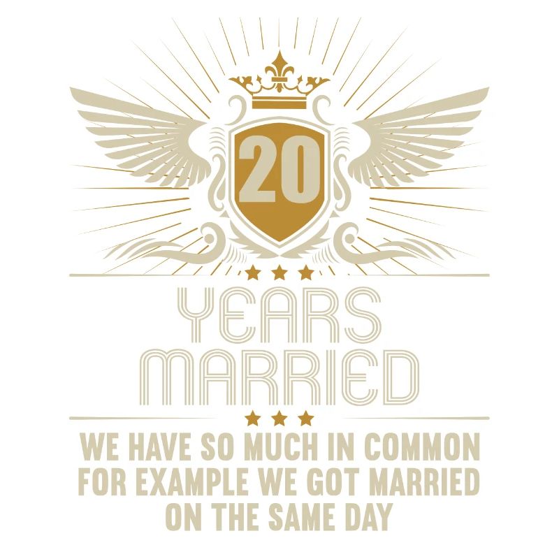 We have a lot in common 20th wedding anniversary