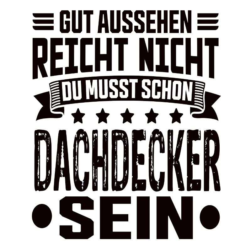 Dachdecker Dachdecker Spruch Hochbau Dach