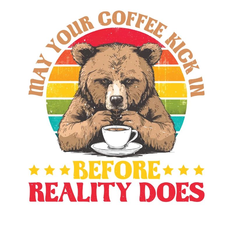 May Your Coffee Kick In Before Reality Does 72