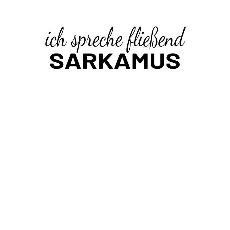 "Sarkasmus - Fließend Sarkasmus Sprechen Lustig"