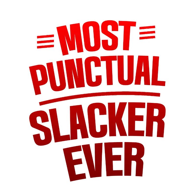 Most Punctual Slacker Ever 4