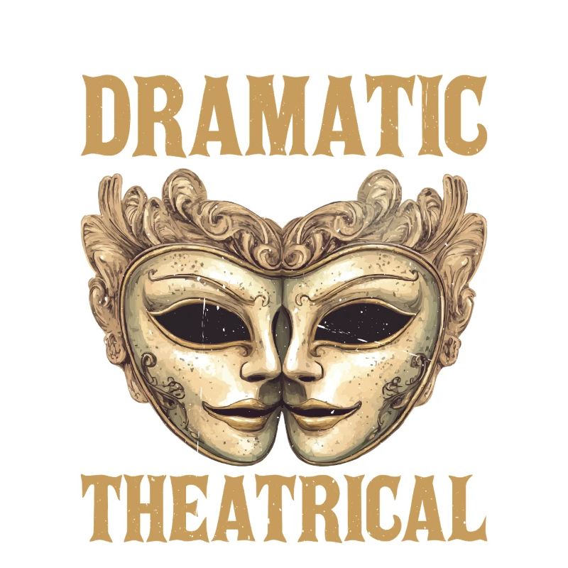 I'm Not Dramatic, I'm Theatrical 76