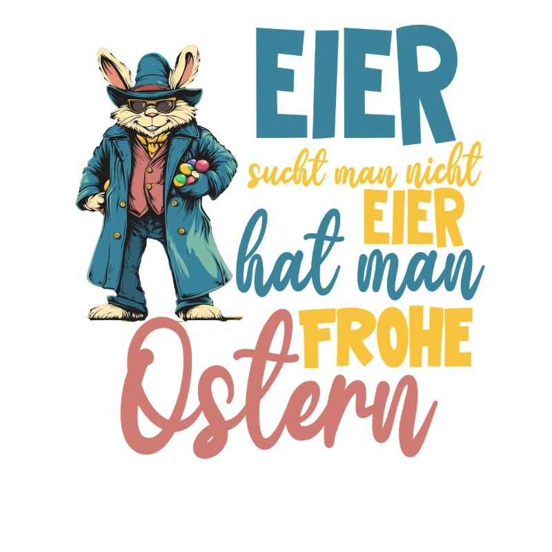 Eier sucht man nicht Eier hat man! frohe Ostern