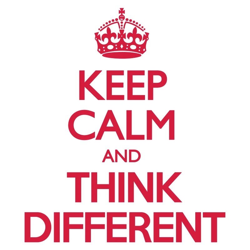 Keep Calm and Think Different