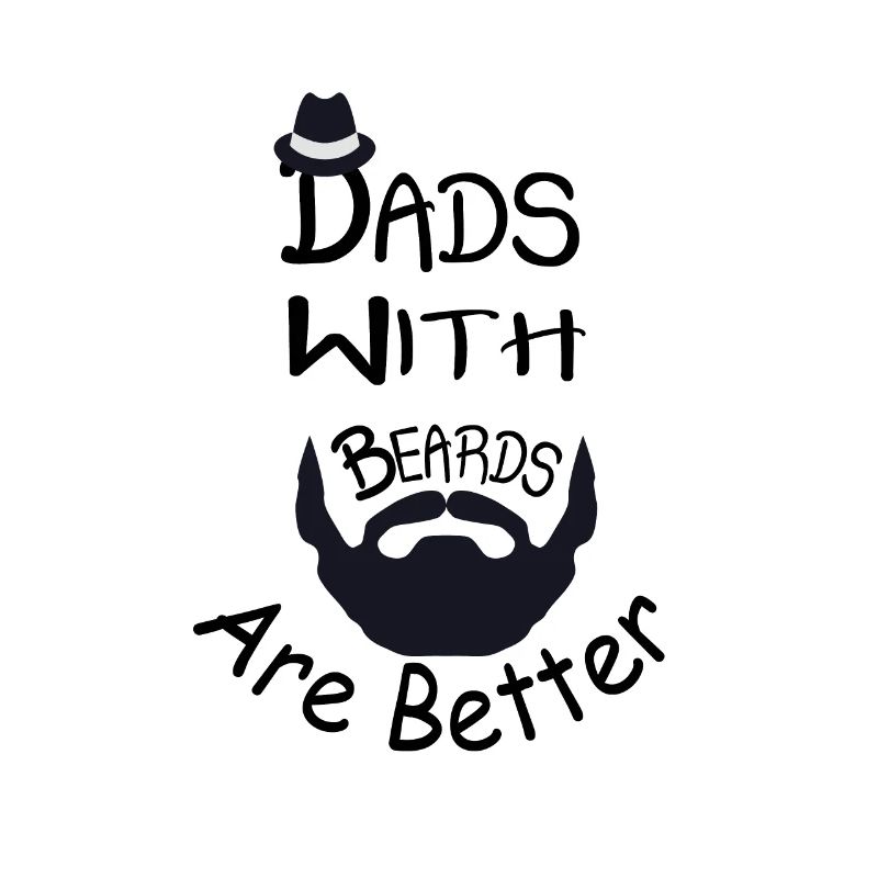 Dads With Beards Are Better, funny gift for dads