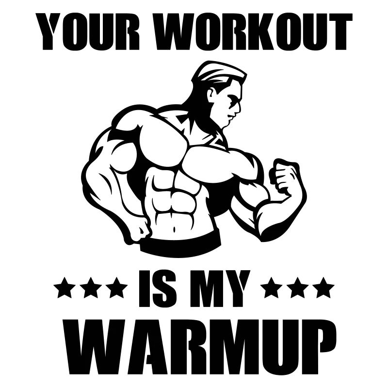 your workout my warmup