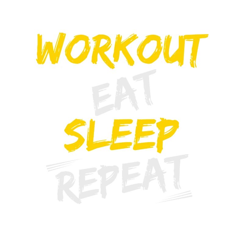 workout eat sleep repeat