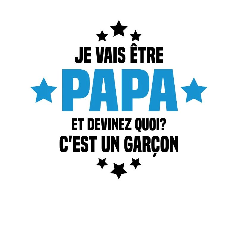 Je vais être papa et devinez quoi c'est un garçon