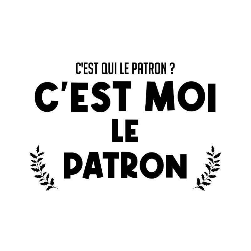 C'est moi le patron