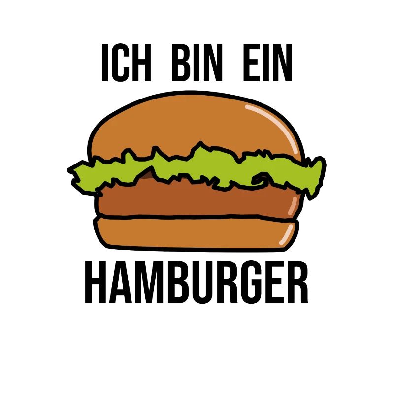 Ich bin ein Hamburger - Hamburger Burger