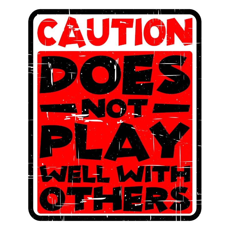 Caution, does not play well with others 30