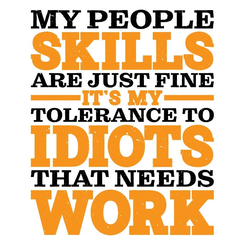 It's My Tolerance To Idiots That Needs Work