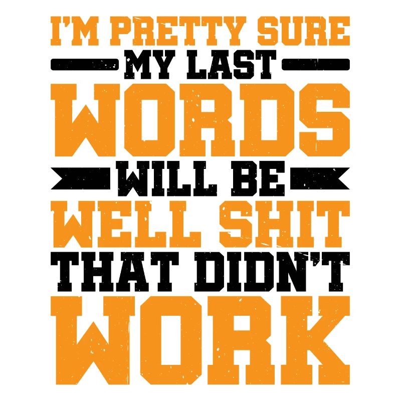 Last Words Will Be Well Shit That Didn't Work