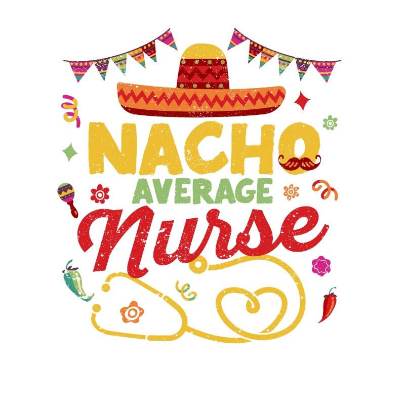 Nacho Average Nurse Funny