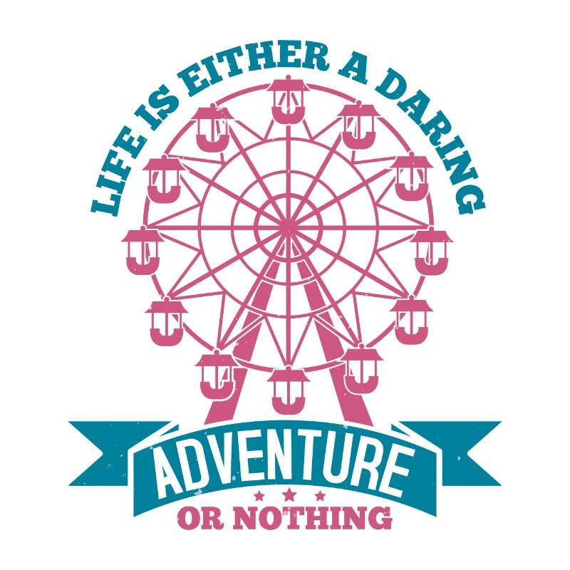 DAS LEBEN IST ENTWEDER EIN GEWAGTES ABENTEUER ODER NICHTS