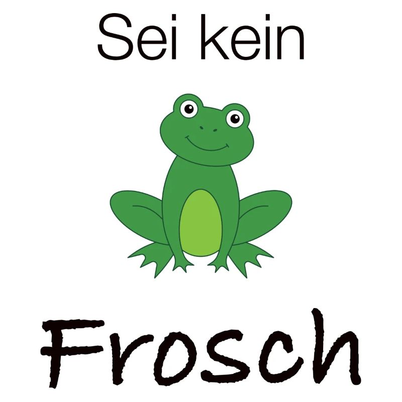 Sei kein Frosch