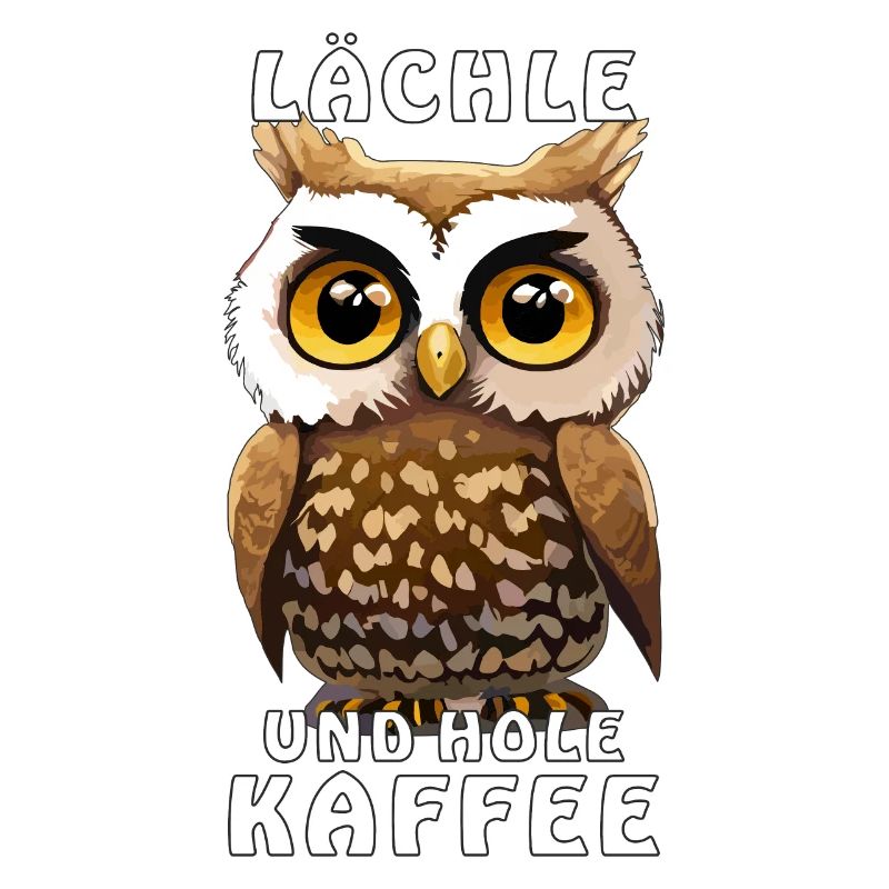 EULE LÄCHLE UND HOLE KAFFEE