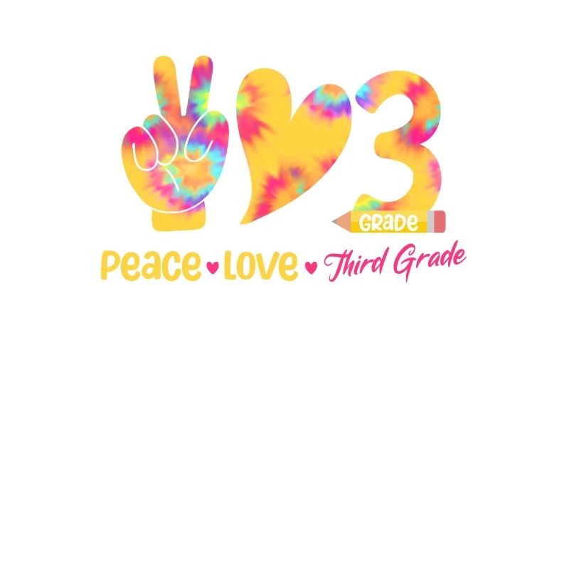 Peace Love Third Grade 3. Funny Tie Dye Student