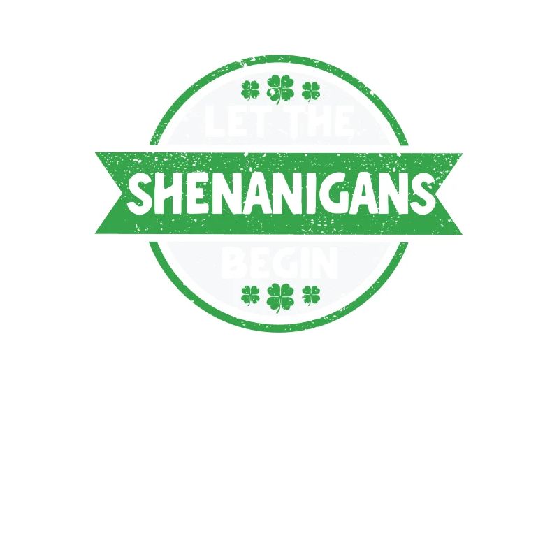 Let the Shenanigans begin Saint Patrick's
