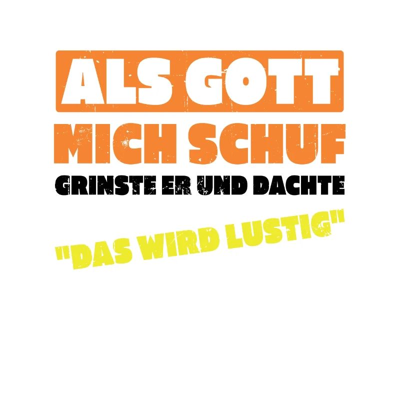 Als Gott Mich Schuf Dachte Das Wird Lustig